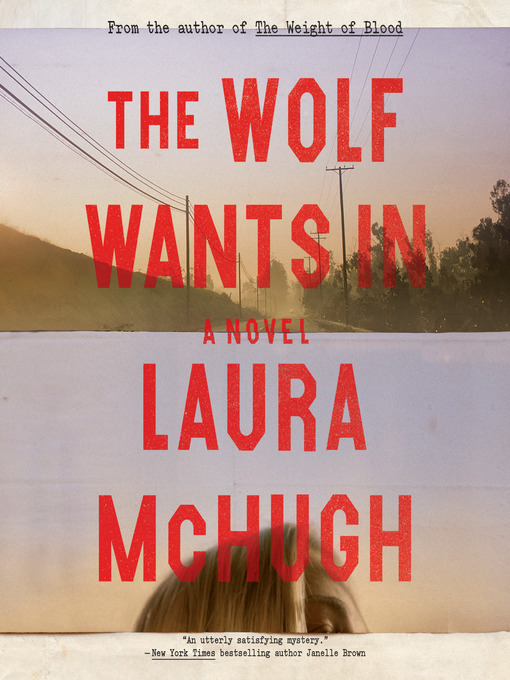 Title details for The Wolf Wants In by Laura McHugh - Available
